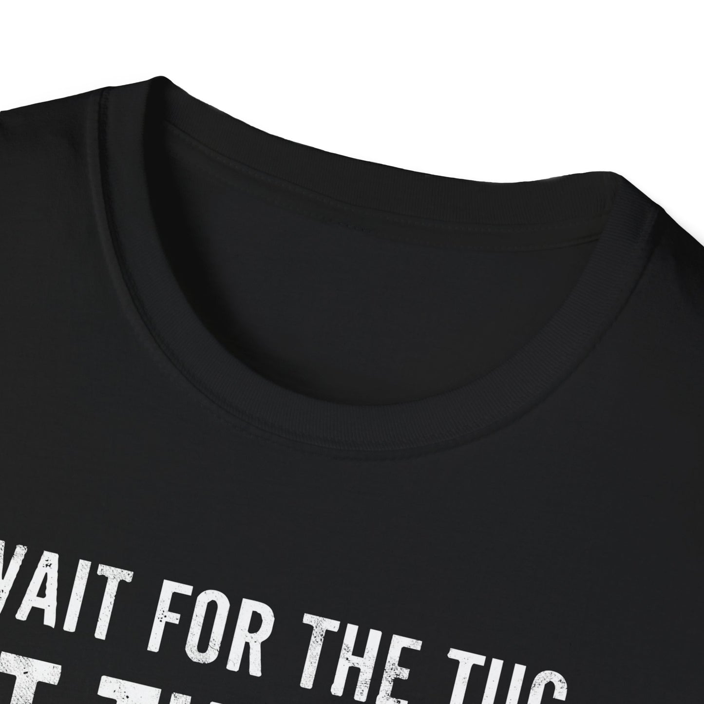 Wait For The Tug T-Shirt