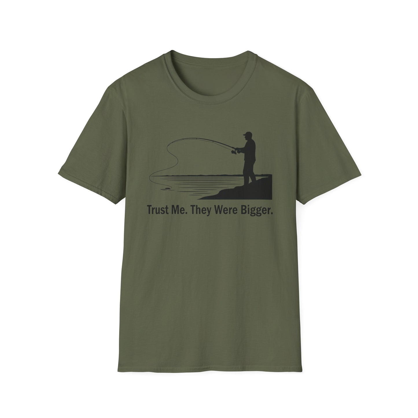 Trust Me They Were Bigger T-Shirt