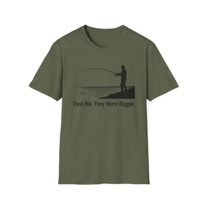 Trust Me They Were Bigger T-Shirt