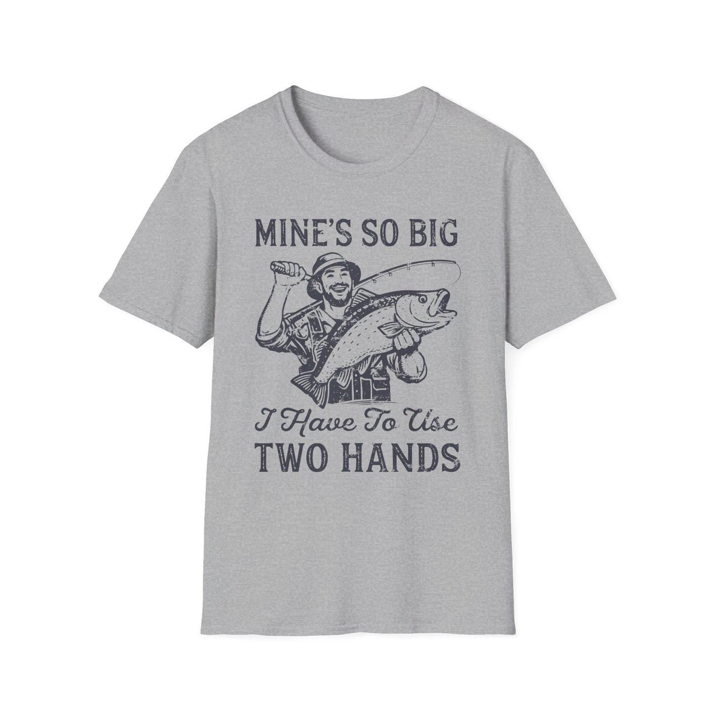 Mine’s So Big I Have To Use Two Hands T-Shirt