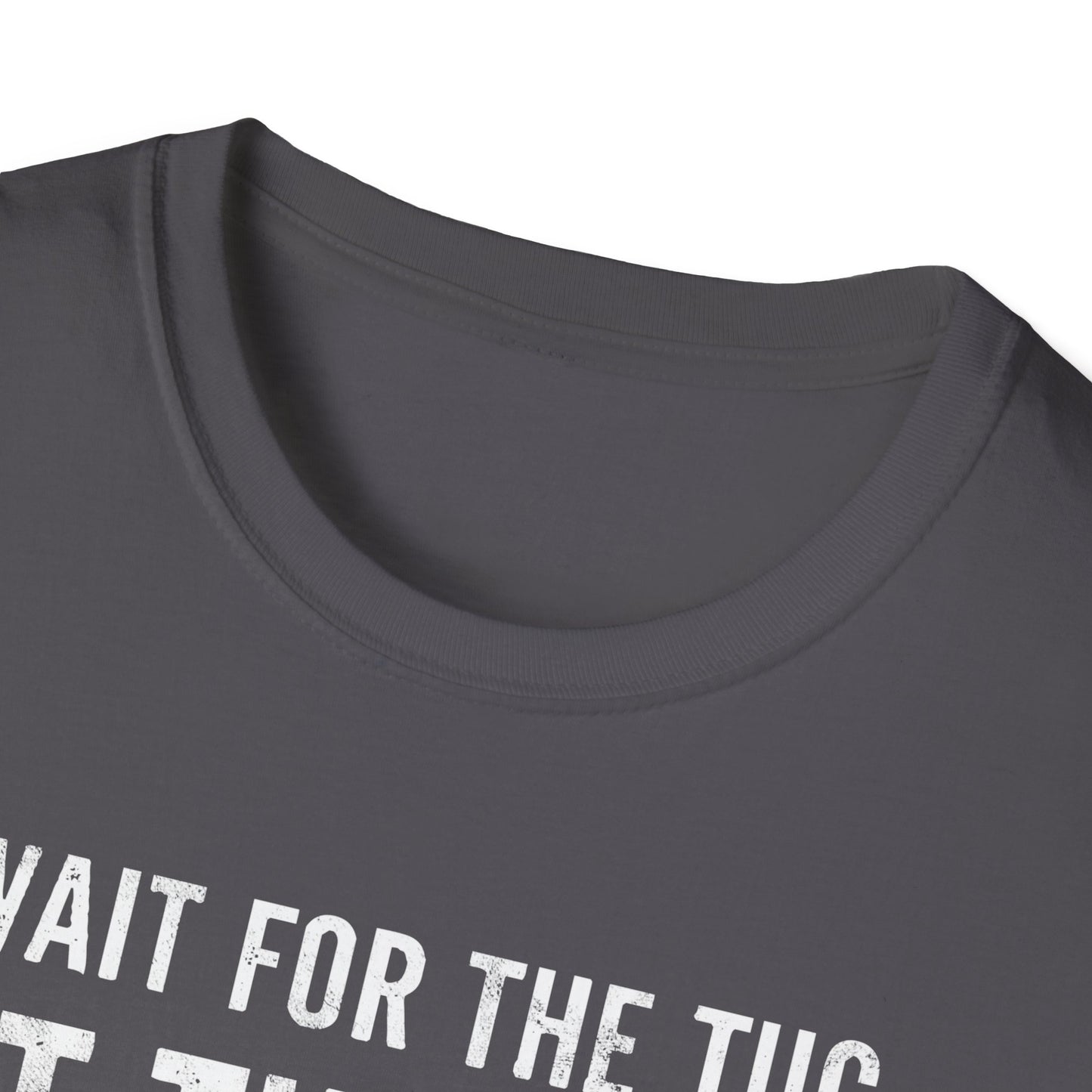 Wait For The Tug T-Shirt