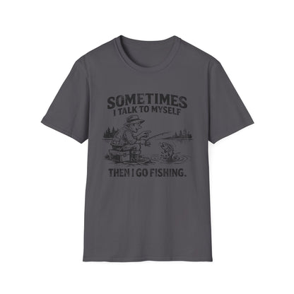Sometimes I Talk to Myself Then I Go Fishing T-Shirt