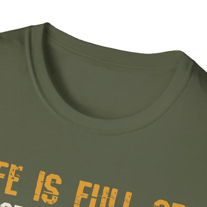 Life Is Full of Important Choices T-Shirt