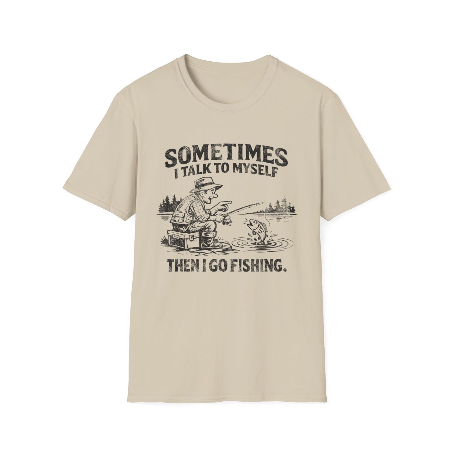 Sometimes I Talk to Myself Then I Go Fishing T-Shirt