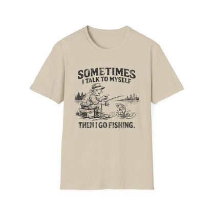 Sometimes I Talk to Myself Then I Go Fishing T-Shirt