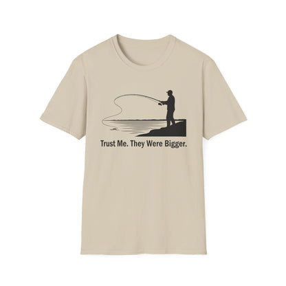 Trust Me They Were Bigger T-Shirt