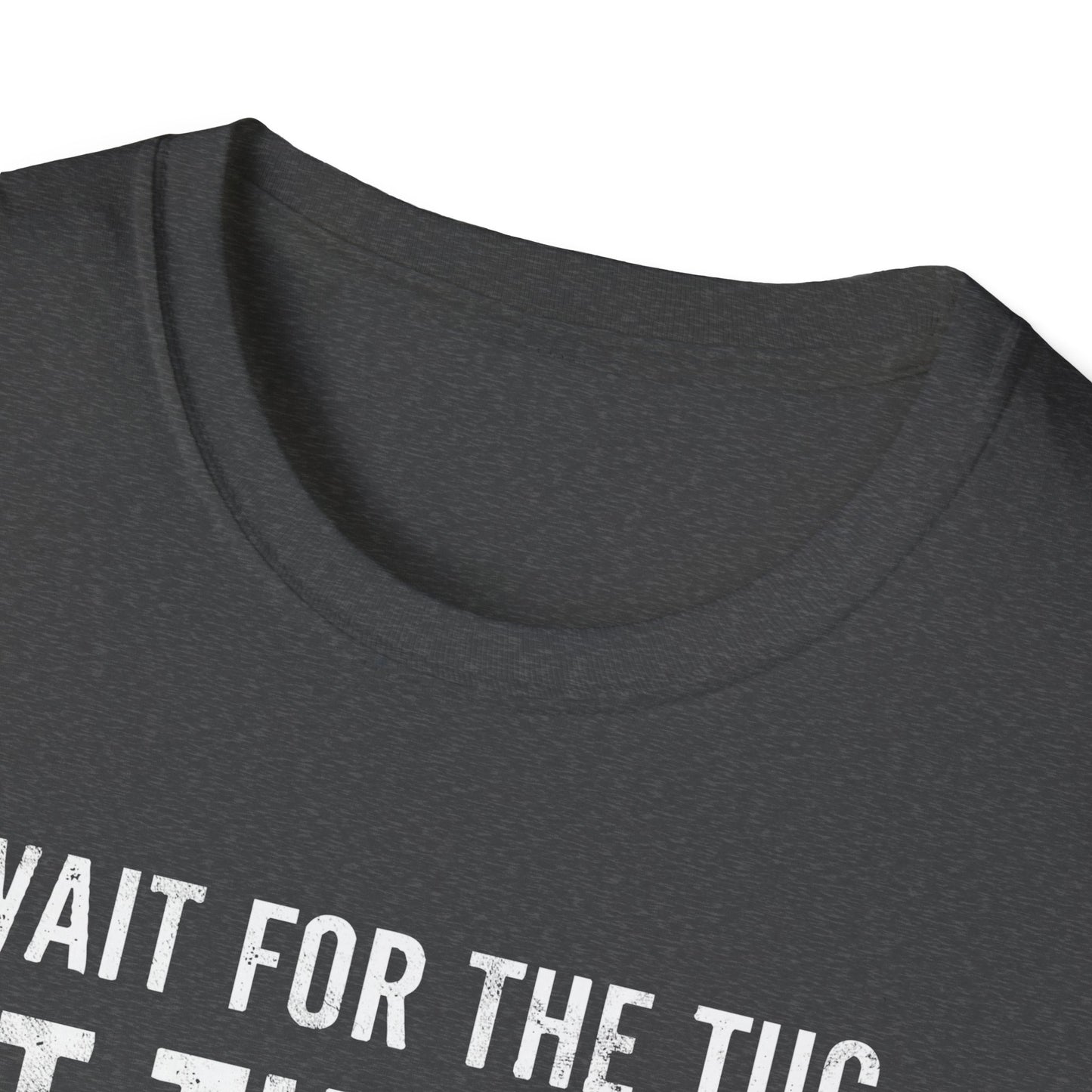 Wait For The Tug T-Shirt