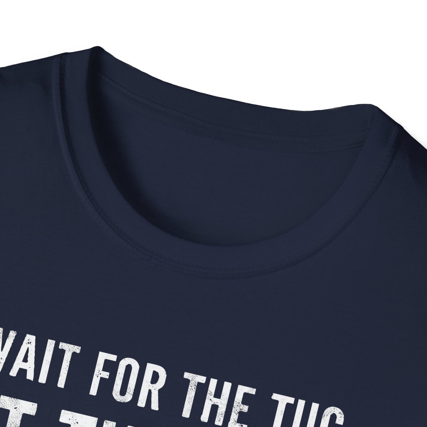 Wait For The Tug T-Shirt