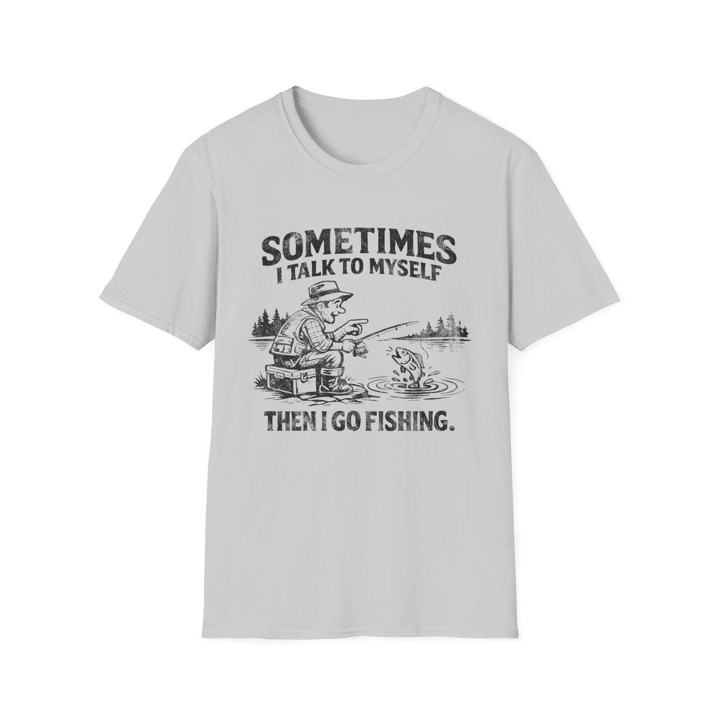 Sometimes I Talk to Myself Then I Go Fishing T-Shirt