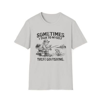 Sometimes I Talk to Myself Then I Go Fishing T-Shirt