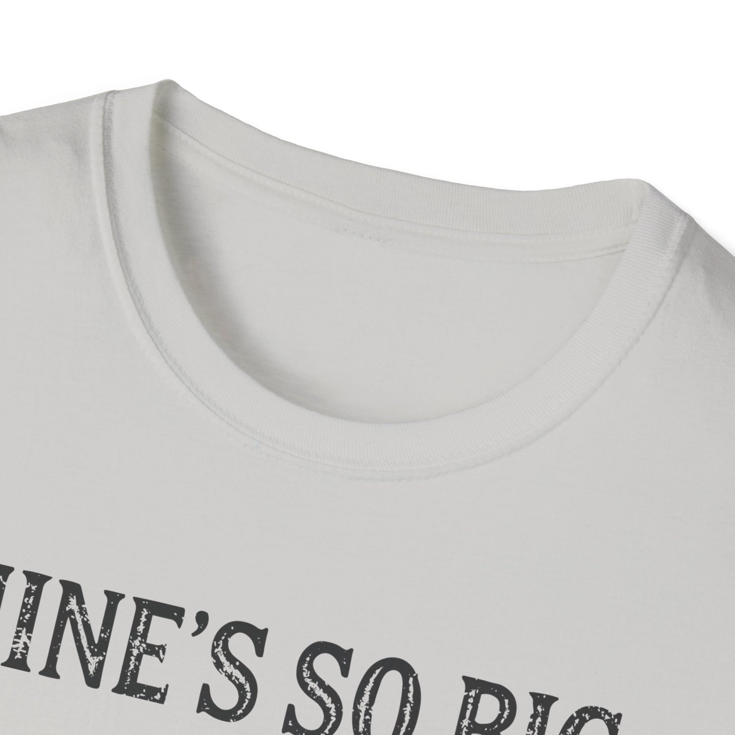 Mine’s So Big T-Shirt