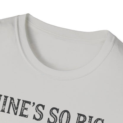 Mine’s So Big T-Shirt