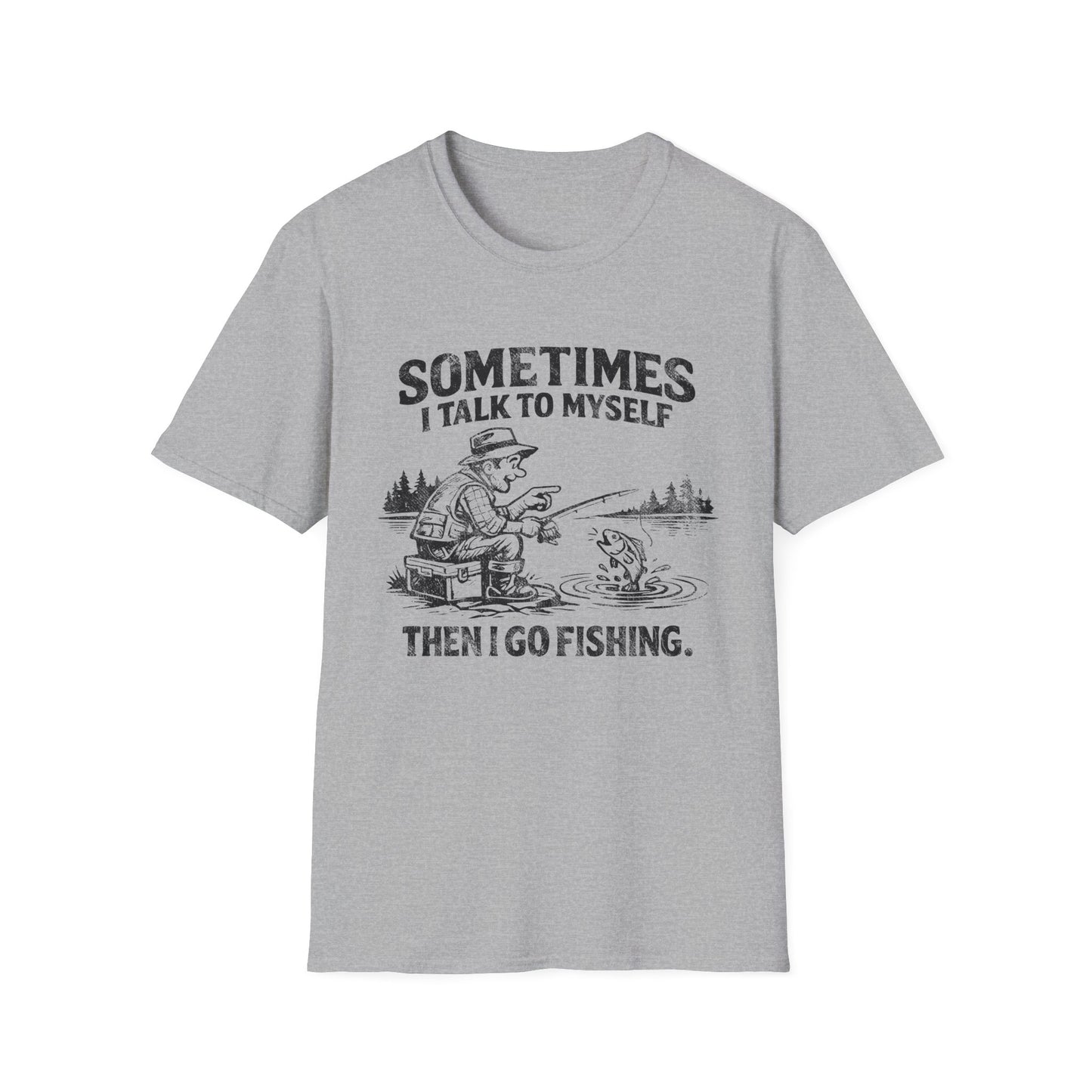 Sometimes I Talk to Myself Then I Go Fishing T-Shirt