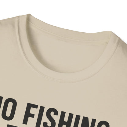 No Fishing Today T-Shirt